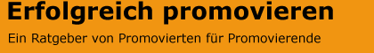 Erfolgreich promovieren - Ein Ratgeber von Promovierten für Promovierende